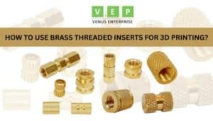 How to use Brass Threaded Inserts for 3D Printing? - Venus Enterprise